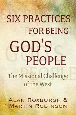 Practice for the Refounding of God's People: Provocarea misionară a Occidentului - Practices for the Refounding of God's People: The Missional Challenge of the West