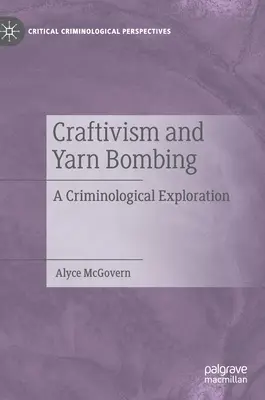 Craftivism și Yarn Bombing: O explorare criminologică - Craftivism and Yarn Bombing: A Criminological Exploration