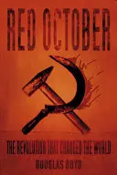 Octombrie roșu: Revoluția care a schimbat lumea - The Revolution That Changed the World - Red October: The Revolution That Changed the World