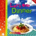 Să luăm cina - Sparklers - Alimentele pe care le mâncăm - Let's Eat Dinner - Sparklers - Food We Eat
