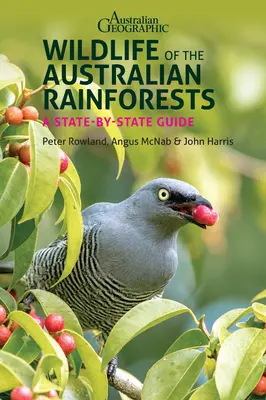 Wildlife of the Australian Rainforests: Un ghid stat-cu-stat - Wildlife of the Australian Rainforests: A State-By-State Guide
