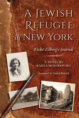 Un refugiat evreu în New York: Jurnalul lui Rivke Zilberg - A Jewish Refugee in New York: Rivke Zilberg's Journal