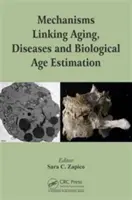 Mecanismele care leagă îmbătrânirea, bolile și estimarea vârstei biologice - Mechanisms Linking Aging, Diseases and Biological Age Estimation
