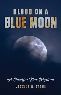 Sânge pe o lună albastră: Un mister Sheaffer Blue - Blood on a Blue Moon: A Sheaffer Blue Mystery