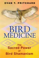 Medicina păsărilor: Puterea sacră a șamanismului păsărilor - Bird Medicine: The Sacred Power of Bird Shamanism