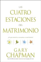 Las Cuatro Estaciones del Matrimonio: En Qu Estacin Se Encuentra Su Matrimonio? = Patru anotimpuri ale căsătoriei - Las Cuatro Estaciones del Matrimonio: En Qu Estacin Se Encuentra Su Matrimonio? = Four Seasons of Marriage