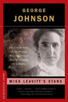 Stelele domnișoarei Leavitt: Povestea neștiută a femeii care a descoperit cum să măsoare Universul - Miss Leavitt's Stars: The Untold Story of the Woman Who Discovered How to Measure the Universe