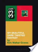 Fantezia mea frumoasă, întunecată și întortocheată a lui Kanye West - Kanye West's My Beautiful Dark Twisted Fantasy