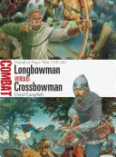 Longbowman Vs Crossbowman: Războiul de o sută de ani 1337-60 - Longbowman Vs Crossbowman: Hundred Years' War 1337-60