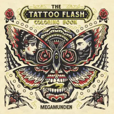 Cartea de colorat Tattoo Flash: Pentru adulți (Mindfulness de colorat, tatuaj, carte de activități) - The Tattoo Flash Coloring Book: For Adults (Mindfulness Coloring, Tattoo, Activity Book)