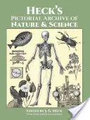 Heck's Pictorial Archive of Nature and Science: Cu peste 5.500 de ilustrații - Heck's Pictorial Archive of Nature and Science: With Over 5,500 Illustrations