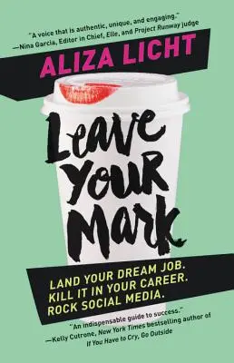 Lasă-ți amprenta: Obține-ți slujba de vis. Dă lovitura în cariera ta. Fii tare în social media. - Leave Your Mark: Land Your Dream Job. Kill It in Your Career. Rock Social Media.