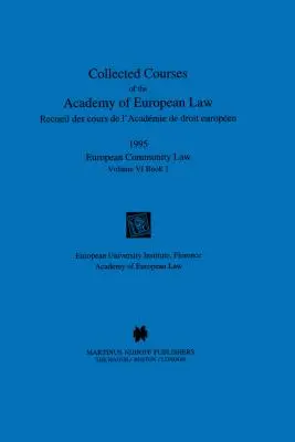 Colecția de cursuri a Academiei de Drept European 1995 Vol. VI - 1 - Collected Courses of the Academy of European Law 1995 Vol. VI - 1