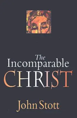 Hristos cel incomparabil - The Incomparable Christ