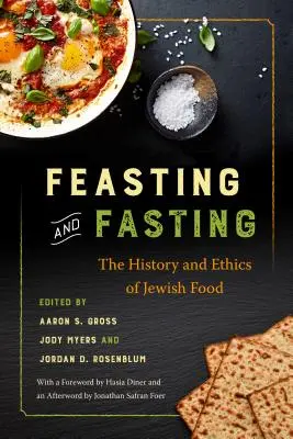 Festin și post: Istoria și etica alimentației evreiești - Feasting and Fasting: The History and Ethics of Jewish Food