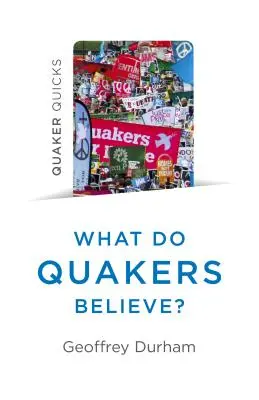 Quaker Quicks - Ce cred quakerii? O religie a vieții de zi cu zi - Quaker Quicks - What Do Quakers Believe?: A Religion of Everyday Life