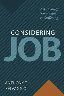 Luând în considerare Job: Reconcilierea Suveranității și Suferinței - Considering Job: Reconciling Sovereignty and Suffering