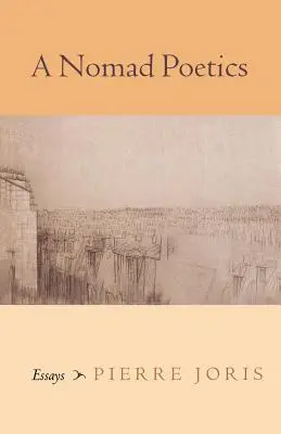 A Nomad Poetics: Eseuri - A Nomad Poetics: Essays