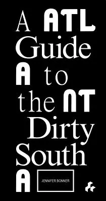 Ghid pentru sudul murdar din Atlanta - Guide to the Dirty South Atlanta