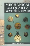 Repararea ceasurilor mecanice și cu cuarț - Mechanical and Quartz Watch Repair