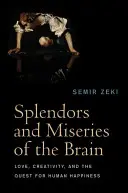 Splendorile și mizeriile creierului: Dragoste, creativitate și căutarea fericirii umane (Love, Creativity, and the Quest for Human Happiness) - Splendors and Miseries of the Brain: Love, Creativity, and the Quest for Human Happiness