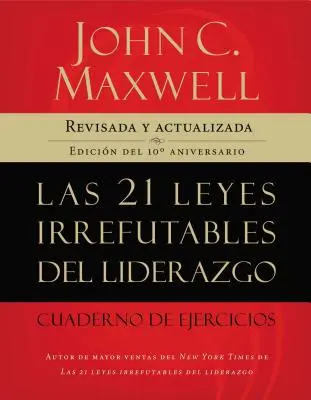 21 leyes irrefutables del liderazgo, cuaderno de ejercicios Softcover 21 Irrefutable Laws of Leadership Carte de lucru - 21 leyes irrefutables del liderazgo, cuaderno de ejercicios Softcover 21 Irrefutable Laws of Leadership Workbook