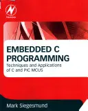 Programare C încorporată: Tehnici și aplicații de C și PIC MCUS - Embedded C Programming: Techniques and Applications of C and PIC MCUS