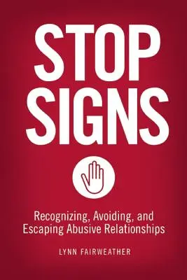 Stop Signs: Recunoașterea, evitarea și evadarea din relațiile abuzive - Stop Signs: Recognizing, Avoiding, and Escaping Abusive Relationships