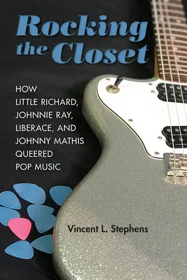 Rocking the Closet: Cum Little Richard, Johnnie Ray, Liberace și Johnny Mathis au influențat muzica pop - Rocking the Closet: How Little Richard, Johnnie Ray, Liberace, and Johnny Mathis Queered Pop Music