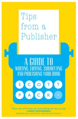 Sfaturi de la un editor: Un ghid pentru scrierea, editarea, trimiterea și publicarea cărții tale - Tips from a Publisher: A Guide to Writing, Editing, Submitting and Publishing Your Book
