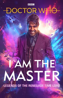 Doctor Who: Eu sunt Maestrul: Legendele Renegatului Lord al Timpului - Doctor Who: I Am the Master: Legends of the Renegade Time Lord