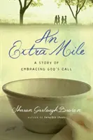 Un kilometru în plus: O poveste despre îmbrățișarea chemării lui Dumnezeu - An Extra Mile: A Story of Embracing God's Call