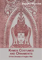 Costumele și ornamentele khmerilor: Despre Devatas din Angkor Wat [cu carte poștală] - Khmer Costumes and Ornaments: Of the Devatas of Angkor Wat [With Postcard]