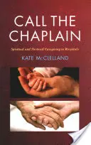 Call the Chaplain: Îngrijirea spirituală și pastorală în spitale - Call the Chaplain: Spiritual and Pastoral Caregiving in Hospitals