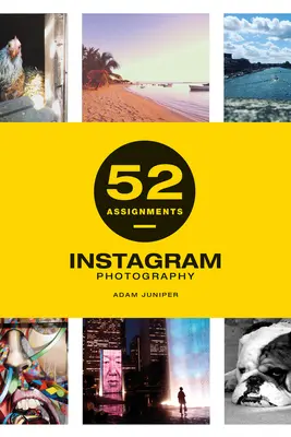 52 de însărcinări: Fotografii pe Instagram - 52 Assignments: Instagram Photography