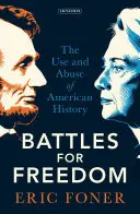 Bătălii pentru libertate: Utilizarea și abuzul de istorie americană - Battles for Freedom: The Use and Abuse of American History