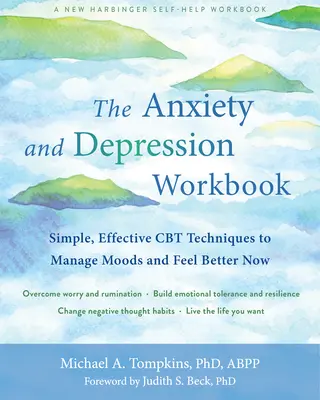 The Anxiety and Depression Workbook (Cartea de lucru pentru anxietate și depresie): Tehnici CBT simple și eficiente pentru gestionarea stărilor de spirit și pentru a vă simți mai bine acum - The Anxiety and Depression Workbook: Simple, Effective CBT Techniques to Manage Moods and Feel Better Now