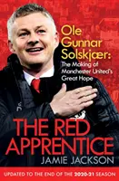 Ucenicul roșu - Ole Gunnar Solskjaer: devenirea marii speranțe a lui Manchester United - Red Apprentice - Ole Gunnar Solskjaer: The Making of Manchester United's Great Hope