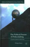 The Political Process of Policymaking: O abordare pragmatică a politicilor publice - The Political Process of Policymaking: A Pragmatic Approach to Public Policy