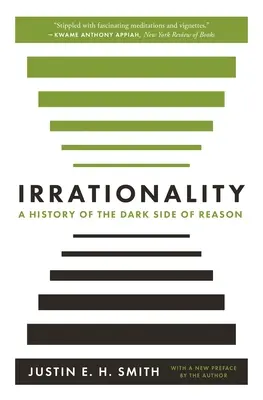 Irraționalitatea: O istorie a părții întunecate a rațiunii - Irrationality: A History of the Dark Side of Reason