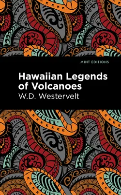 Legendele hawaiiene ale vulcanilor - Hawaiian Legends of Volcanoes
