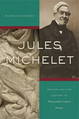 Jules Michelet: Scrierea artei și istoriei în Franța secolului al XIX-lea - Jules Michelet: Writing Art and History in Nineteenth-Century France