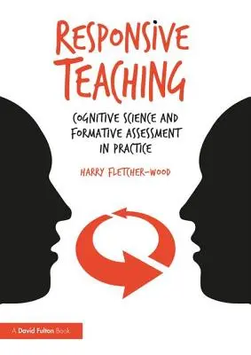 Responsive Teaching: Știința cognitivă și evaluarea formativă în practică - Responsive Teaching: Cognitive Science and Formative Assessment in Practice