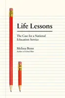 Lecții de viață: Argumentul pentru un serviciu național de educație - Life Lessons: The Case for a National Education Service