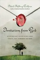 Invitații de la Dumnezeu: Accepting God's Offer to Rest, Weep, Forgive, Wait, Remember and More - Invitations from God: Accepting God's Offer to Rest, Weep, Forgive, Wait, Remember and More