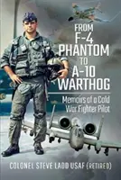De la F-4 Phantom la A-10 Warthog: Memoriile unui pilot de vânătoare din Războiul Rece - From F-4 Phantom to A-10 Warthog: Memoirs of a Cold War Fighter Pilot