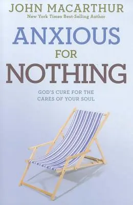 Nerăbdător pentru nimic: Leacul lui Dumnezeu pentru grijile sufletului tău - Anxious for Nothing: God's Cure for the Cares of Your Soul
