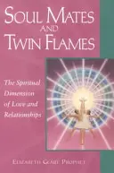 Suflete pereche și flăcări gemene: Dimensiunea spirituală a iubirii și a relațiilor - Soul Mates and Twin Flames: The Spiritual Dimension of Love and Relationships