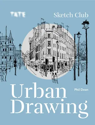 Tate: Sketch Club Desen urban - Tate: Sketch Club Urban Drawing