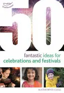 50 de idei fantastice pentru sărbători și festivaluri - 50 Fantastic Ideas for Celebrations and Festivals